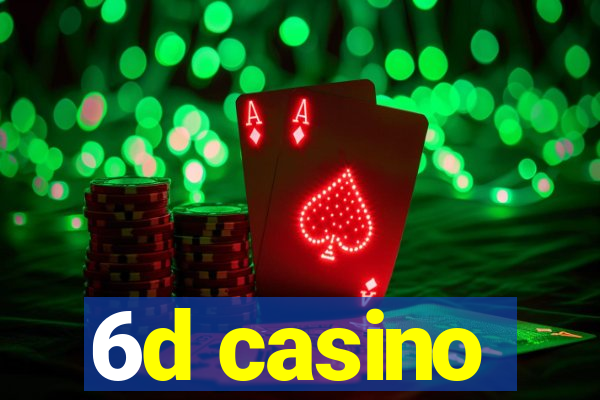 6d casino